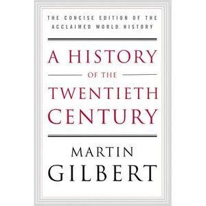 A History of the Twentieth Century: The Concise Edition of the Acclaimed World H
